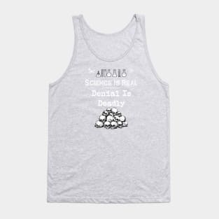 Science Is Real | Denial Is Deadly Tank Top